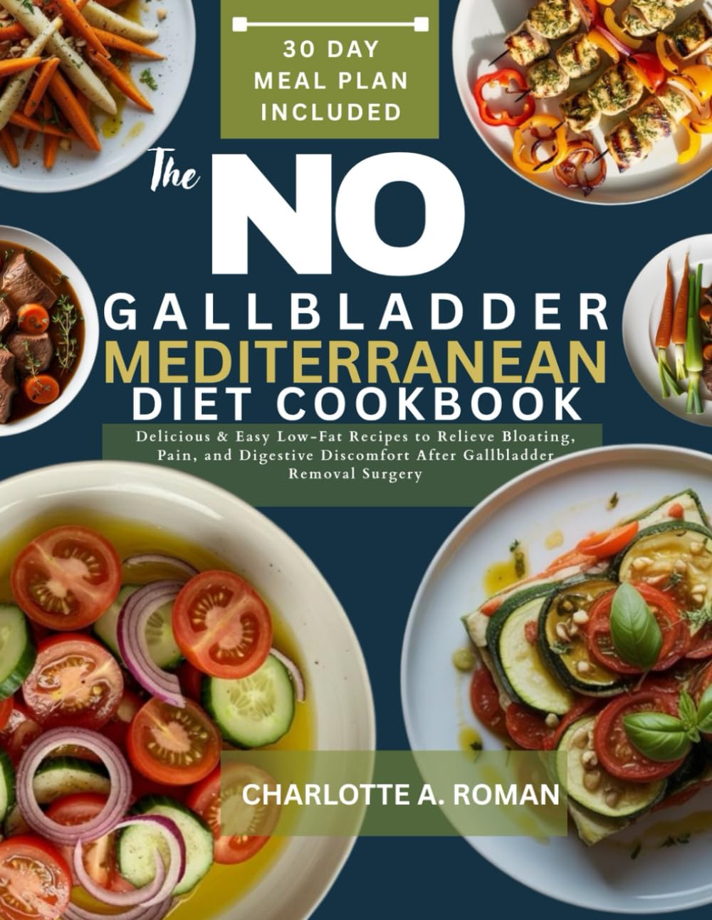 THE NO GALLBLADDER MEDITERRANEAN DIET COOKBOOK: Delicious & Easy Low-Fat Recipes to Relieve Bloating, Pain, and Digestive Discomfort After Gallbladder Removal Surgery