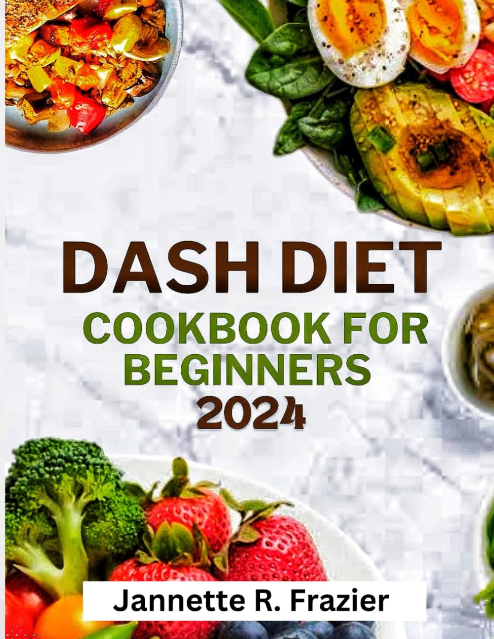 DASH DIET COOKBOOK FOR BEGINNERS 2024 (Jannette Kitchen)