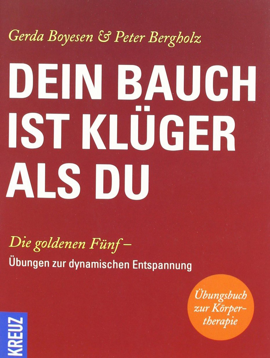 Dein Bauch ist klüger als du Die Goldenen Fünf Übungen zur