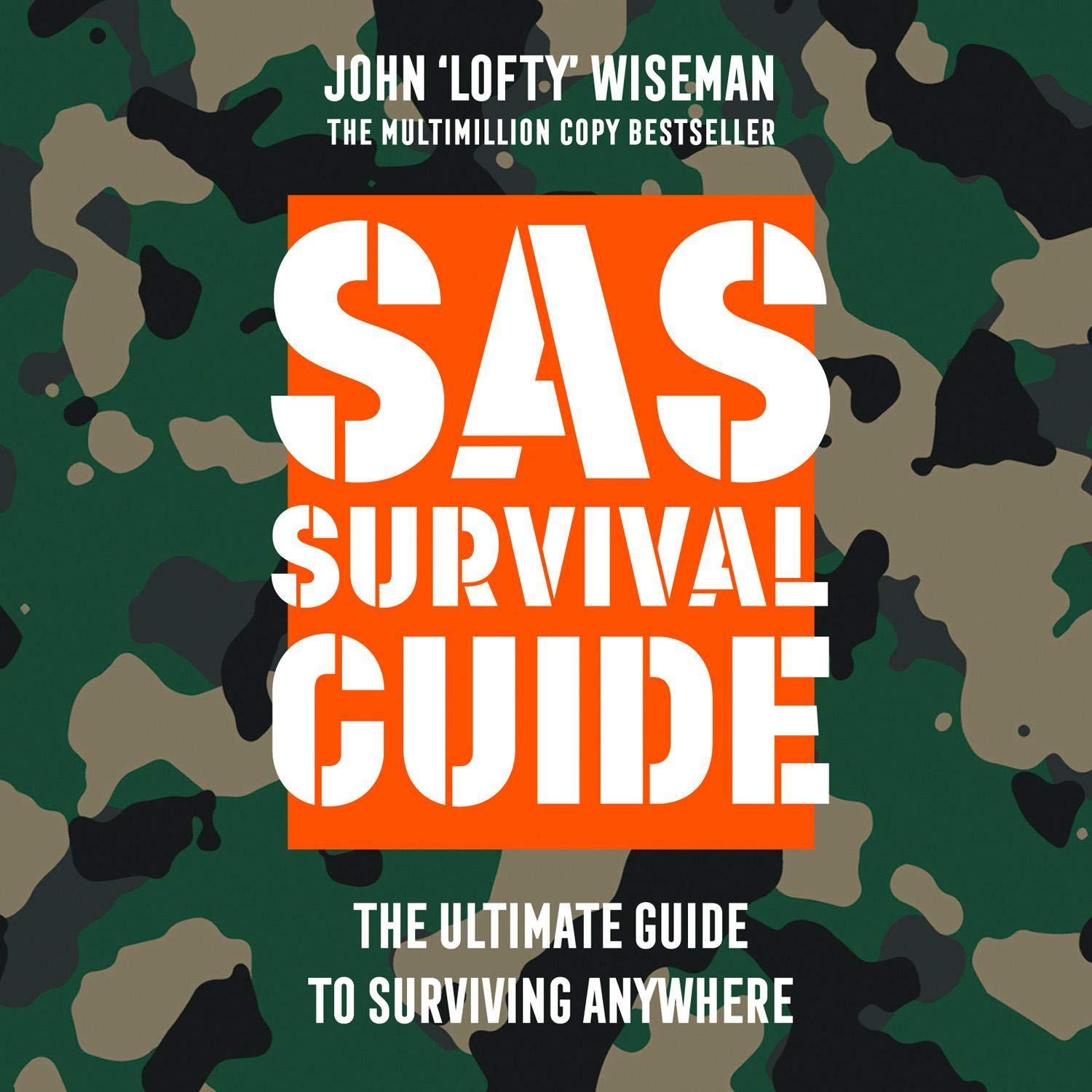 SAS Survival Guide by John ‘Lofty’ Wiseman: Ultimate Handbook for Wilderness, Urban & Disaster Survival