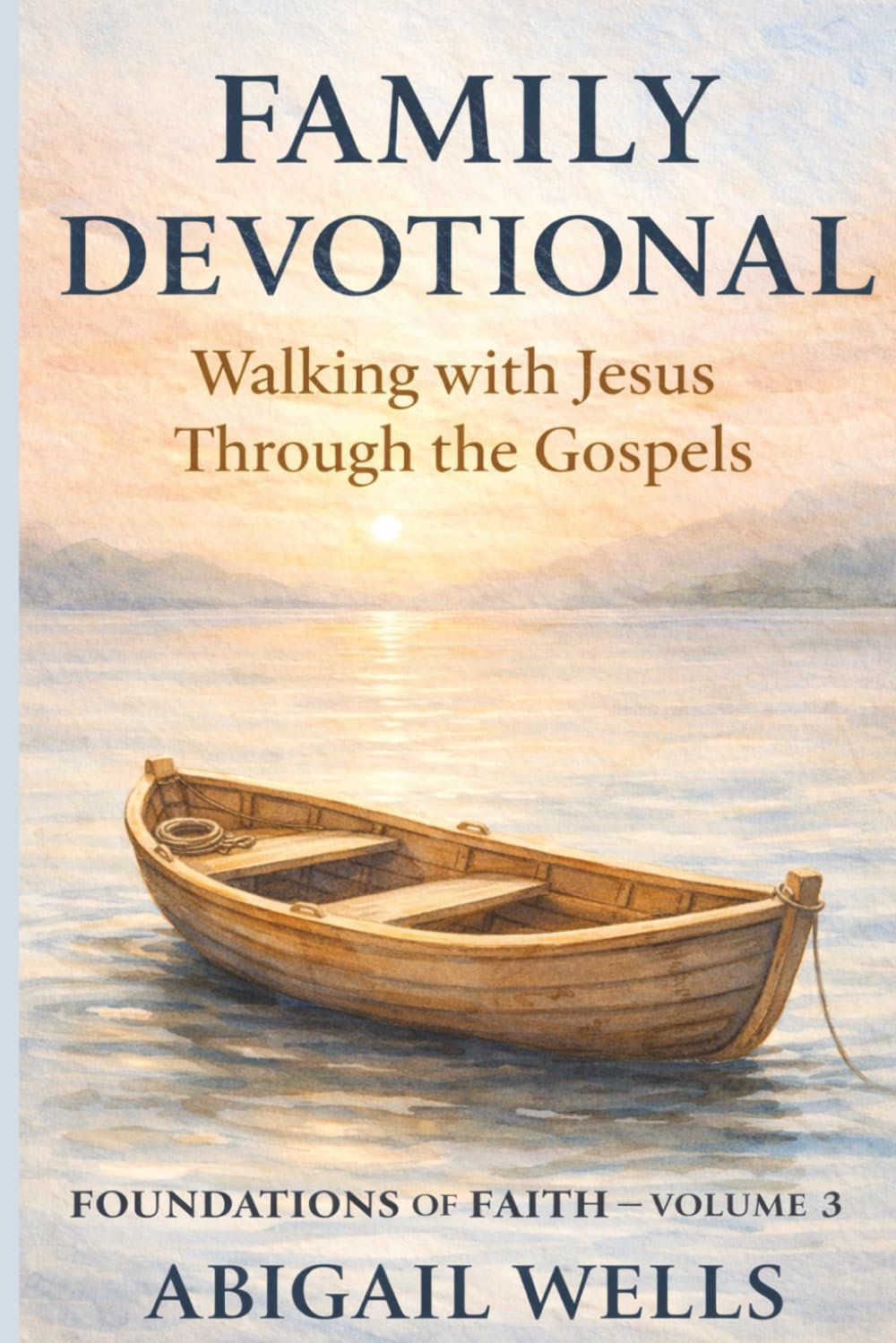 Family Devotional: Walking with Jesus Through the Gospels (Foundations of Faith)
