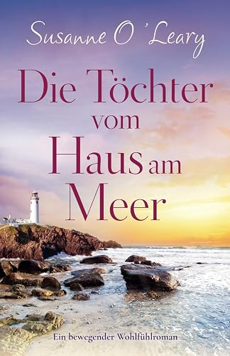 Die Töchter vom Haus am Meer: Ein bewegender Wohlfühlroman (Sandy Cove)