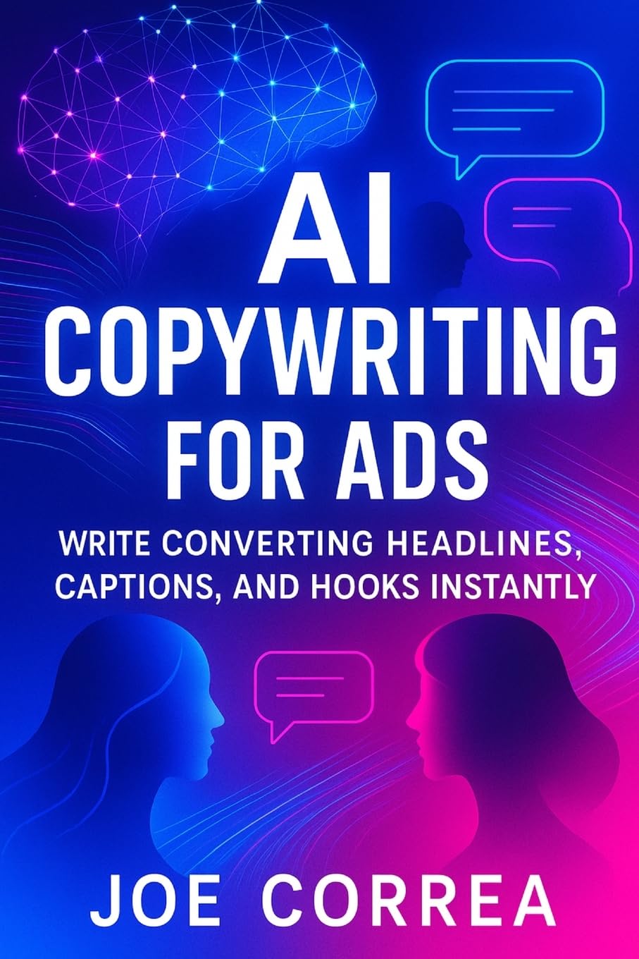 AI Copywriting for Ads: Write Converting Headlines, Captions, and Hooks Instantly: 6 (AI Social Media Advertising Mastery)