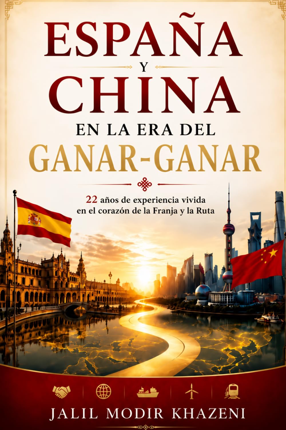 ESPAÑA Y CHINA EN LA ERA DEL GANAR‑GANAR: 22 años de experiencia empresarial entre China, Hong Kong y la era de la Franja y la Ruta