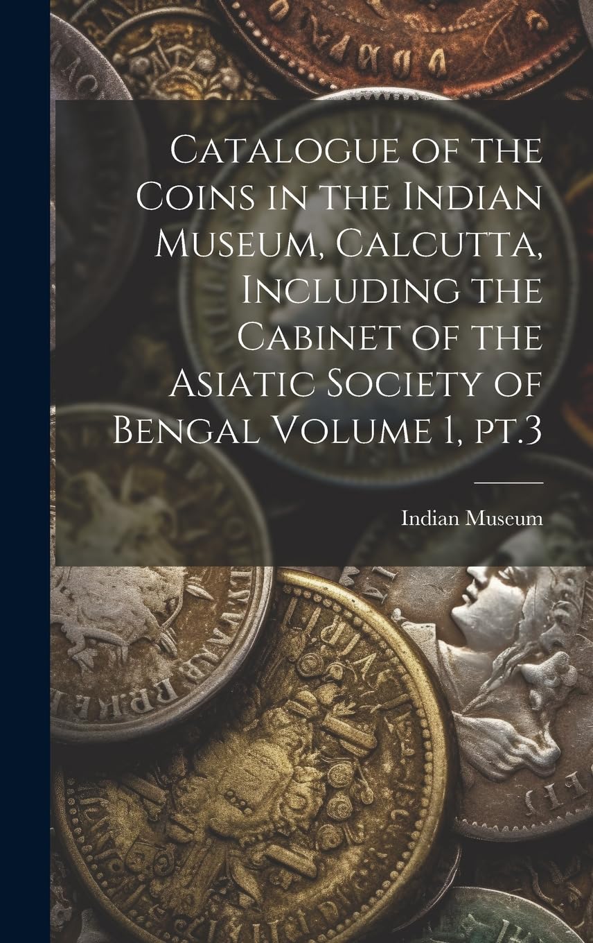 Monedas del Indian Museum Calcutta volumen 1 pt 3 catálogo numismática de Bengala
