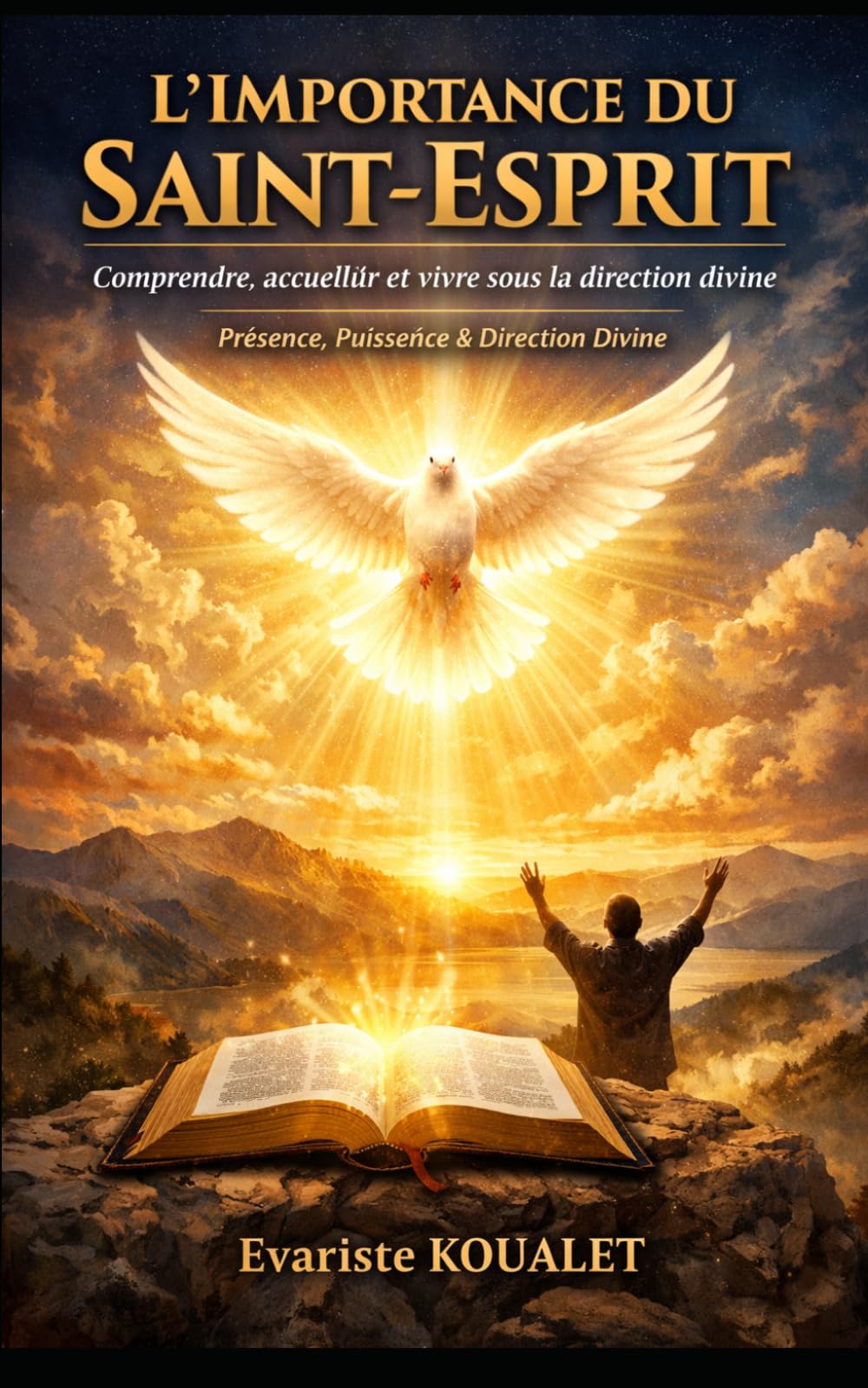 L’IMPORTANCE DU SAINT-ESPRIT: Comprendre, accueillir et vivre sous la direction divine (Les règles invisibles de l’entreprise)