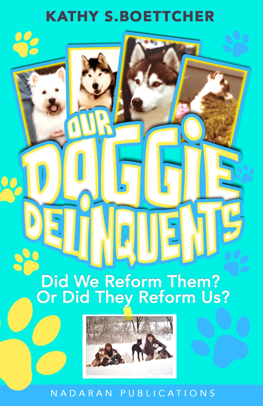 Our Doggie Delinquents, Did We Reform Them? Or Did They Reform Us?