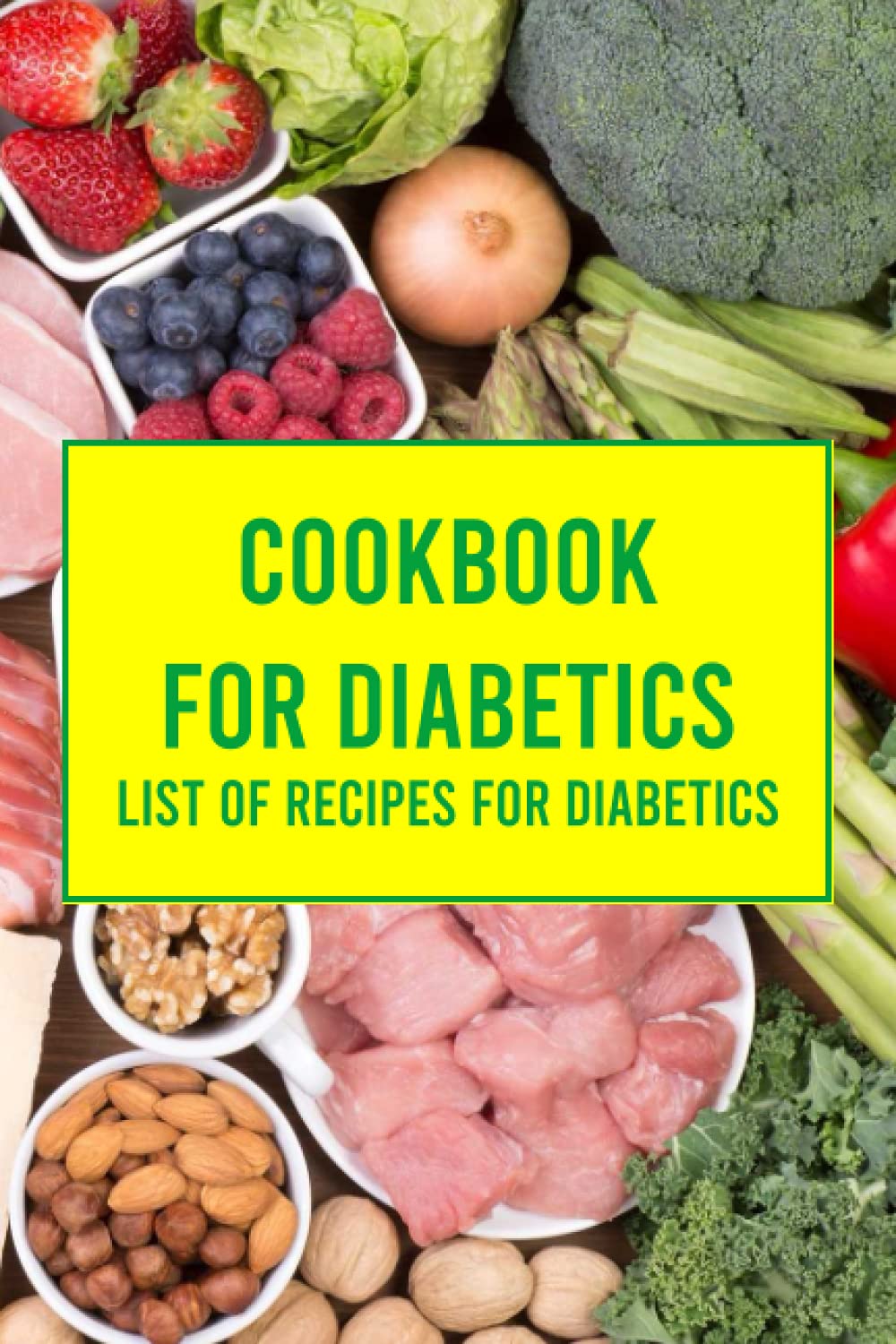 Cookbook For Diabetics: List of Recipes for Diabetics: Make Delicious Food Idea