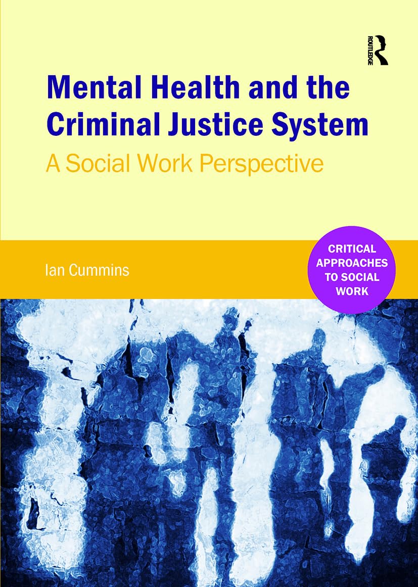 Mental Health and the Criminal Justice System: A Social Work Perspective (Critical Approaches to Mental Health)