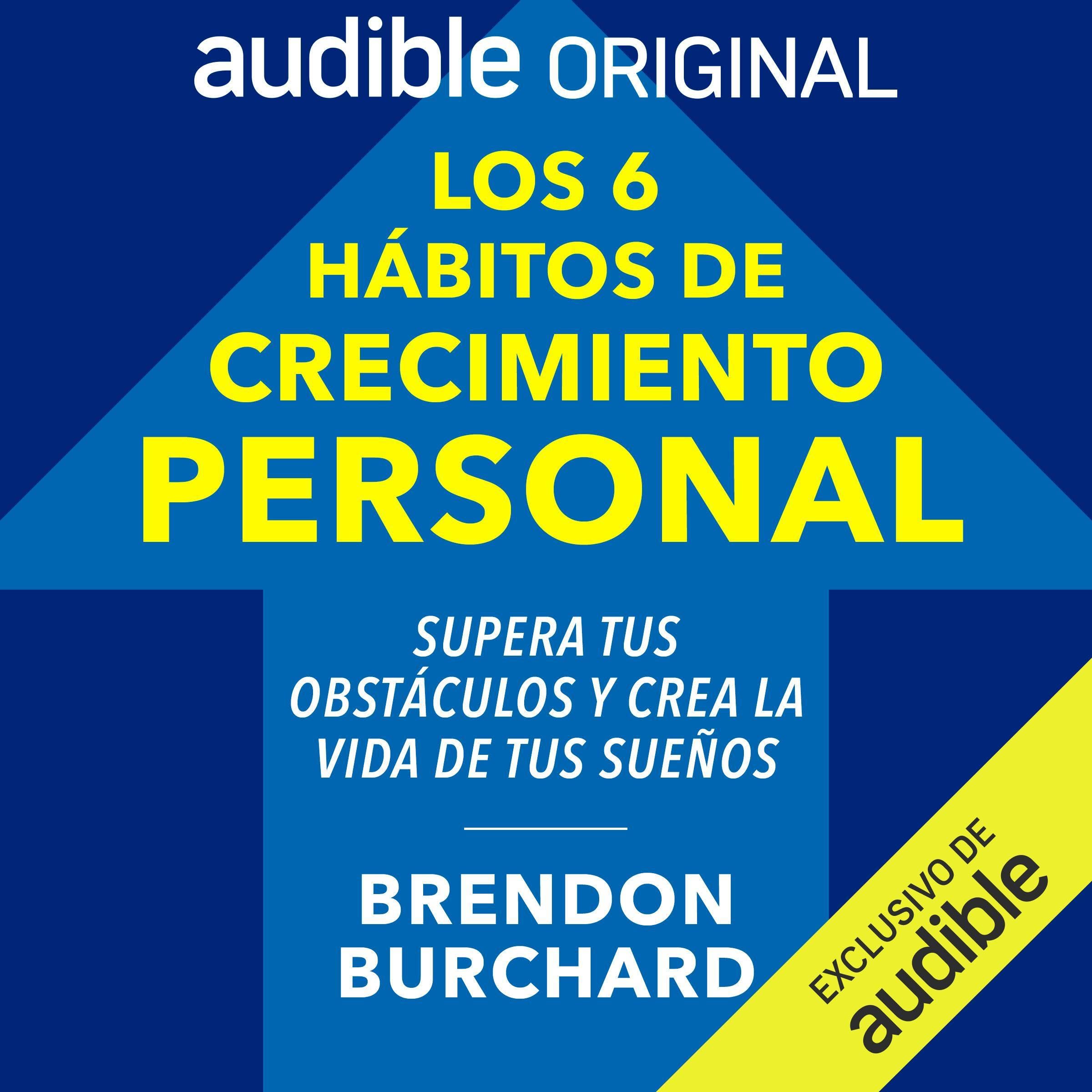 Los 6 hábitos de crecimiento personal [The 6 Habits of Personal Growth]