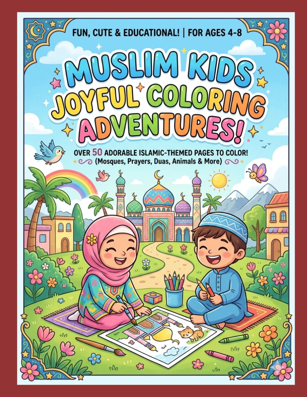 MUSLIM KIDS JOYFUL COLORING ADVENTURES!: Fun Coloring Pages, Mazes, Tracing, Arabic Letters, and Islamic Learning Activities