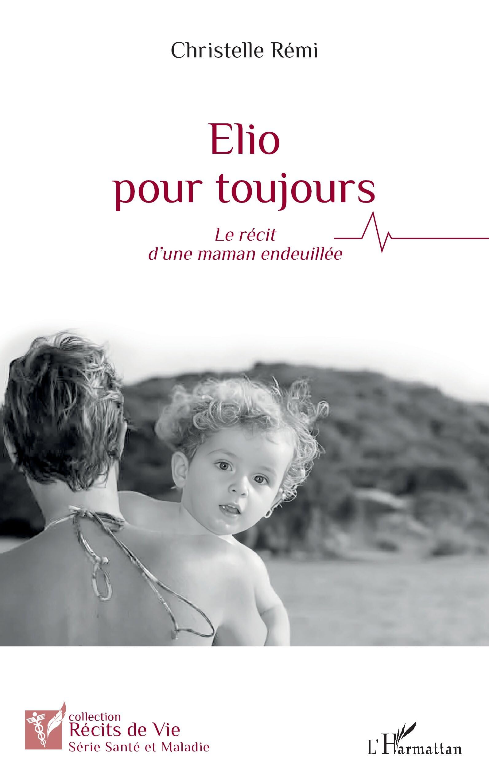 Elio pour toujours: Le récit d’une maman endeuillée