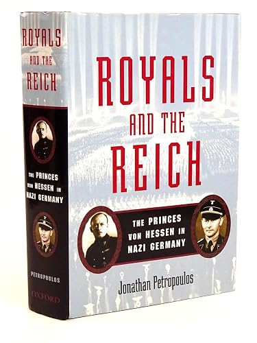 Royals and the Reich: The Princes von Hessen in Nazi Germany - Jonathan Petropoulos