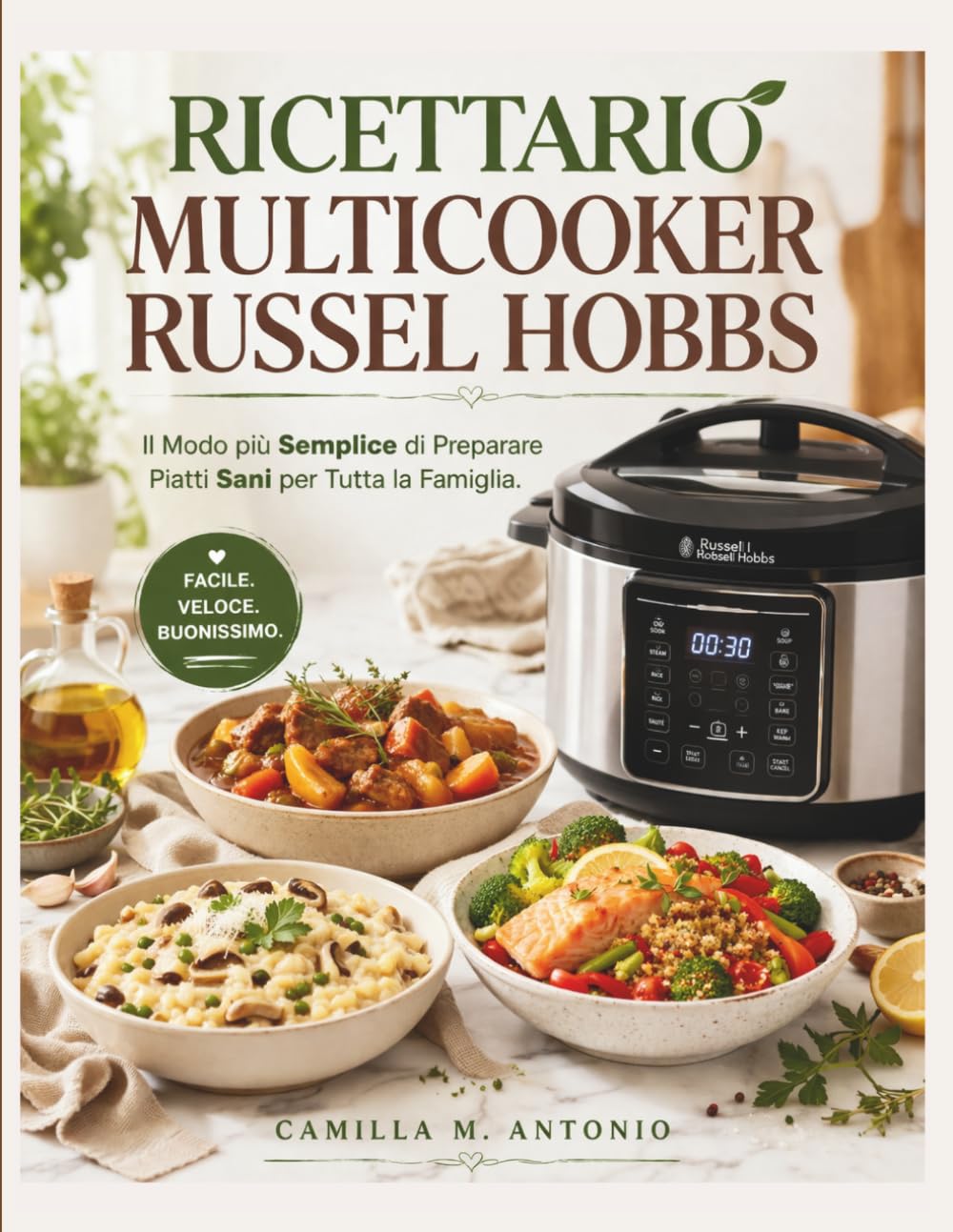 Ricettario Multicooker Russel Hobbs: Il Modo piu Semplice di Preparare Piatti Sani per Tutta la Famiglia.
