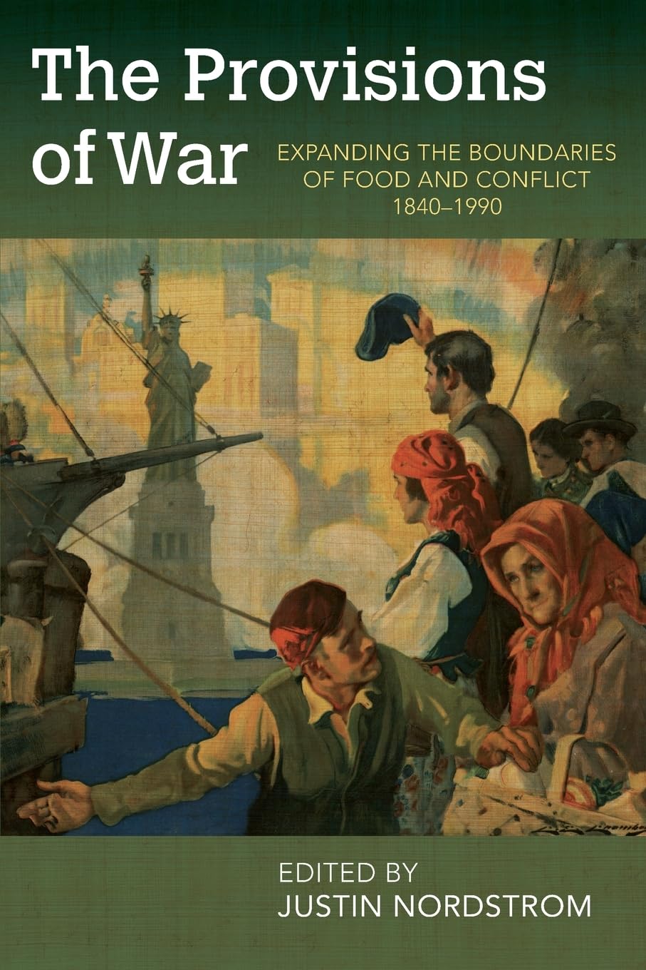 The Provisions of War: Expanding the Boundaries of Food and Conflict, 1840-1990 (Food and Foodways)