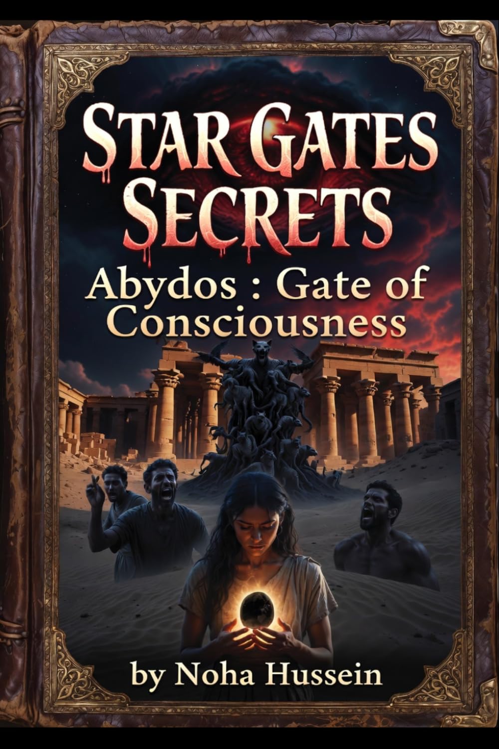Star Gates Secrets Abydos: Gate of Consciousness (The Star Gates Cycle: The Complete Saga)