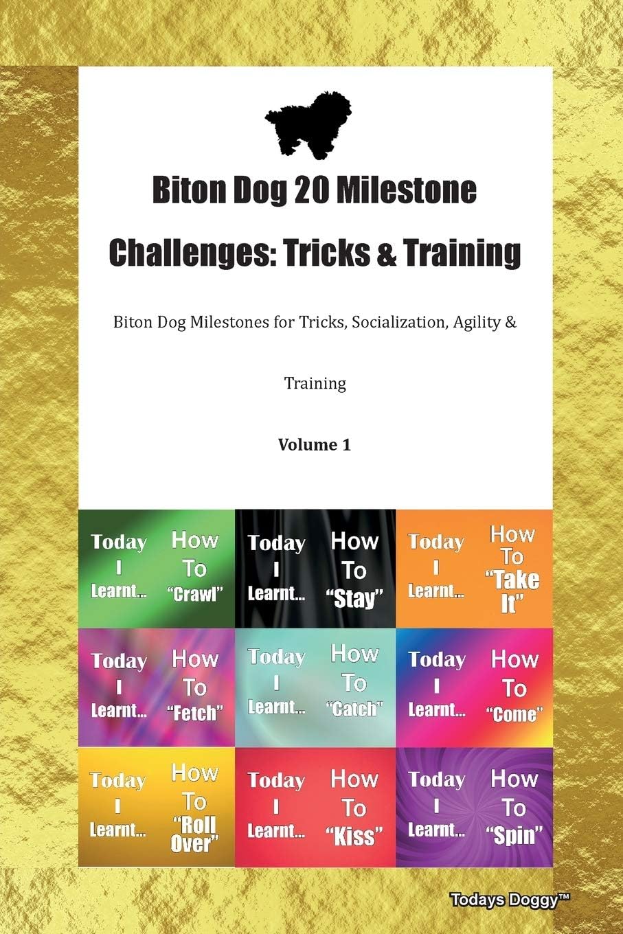 Biton Dog 20 Milestone Challenges: Tricks & Training Biton Dog Milestones for Tricks, Socialization, Agility & Training Volume 1