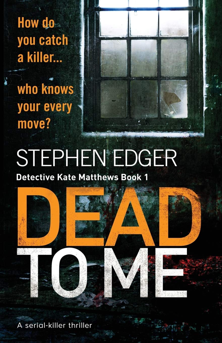 Dead to Me: A serial killer thriller (Detective Kate Matthews Book 1)