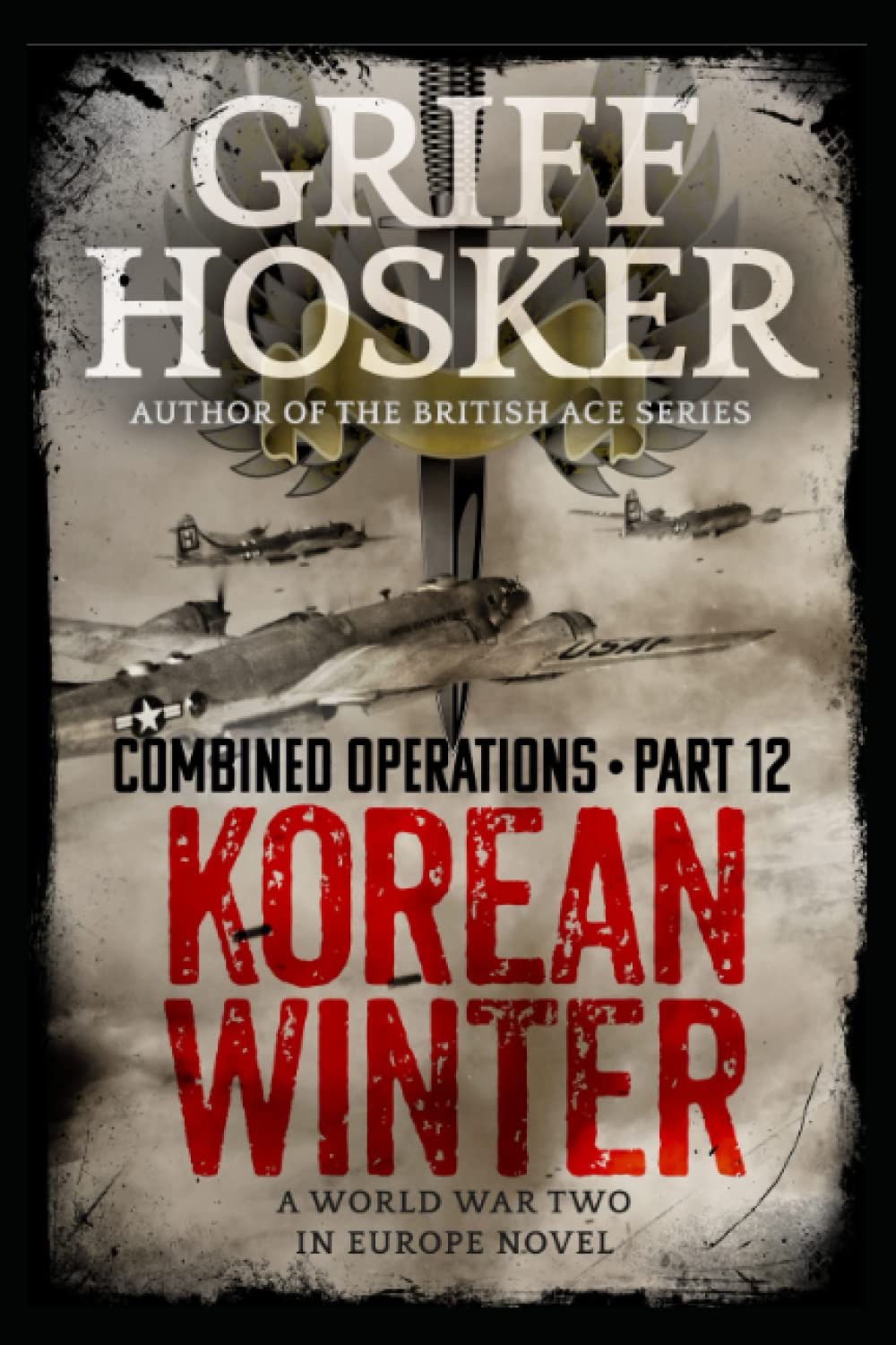 Korean Winter: 12 (Combined Operations) By Griff Hosker