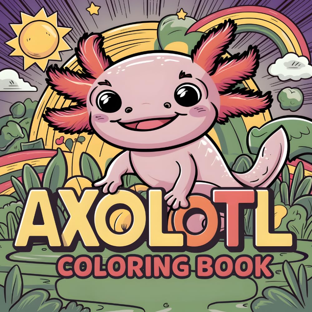 Axolotl Adventure Coloring Book: Axolotl Paradise, 40 Big And Simple Pages, Underwater Joy, Cute Creatures.