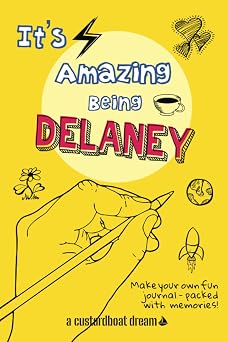 Its Amazing Being Delaney A fun activity personal name journal.