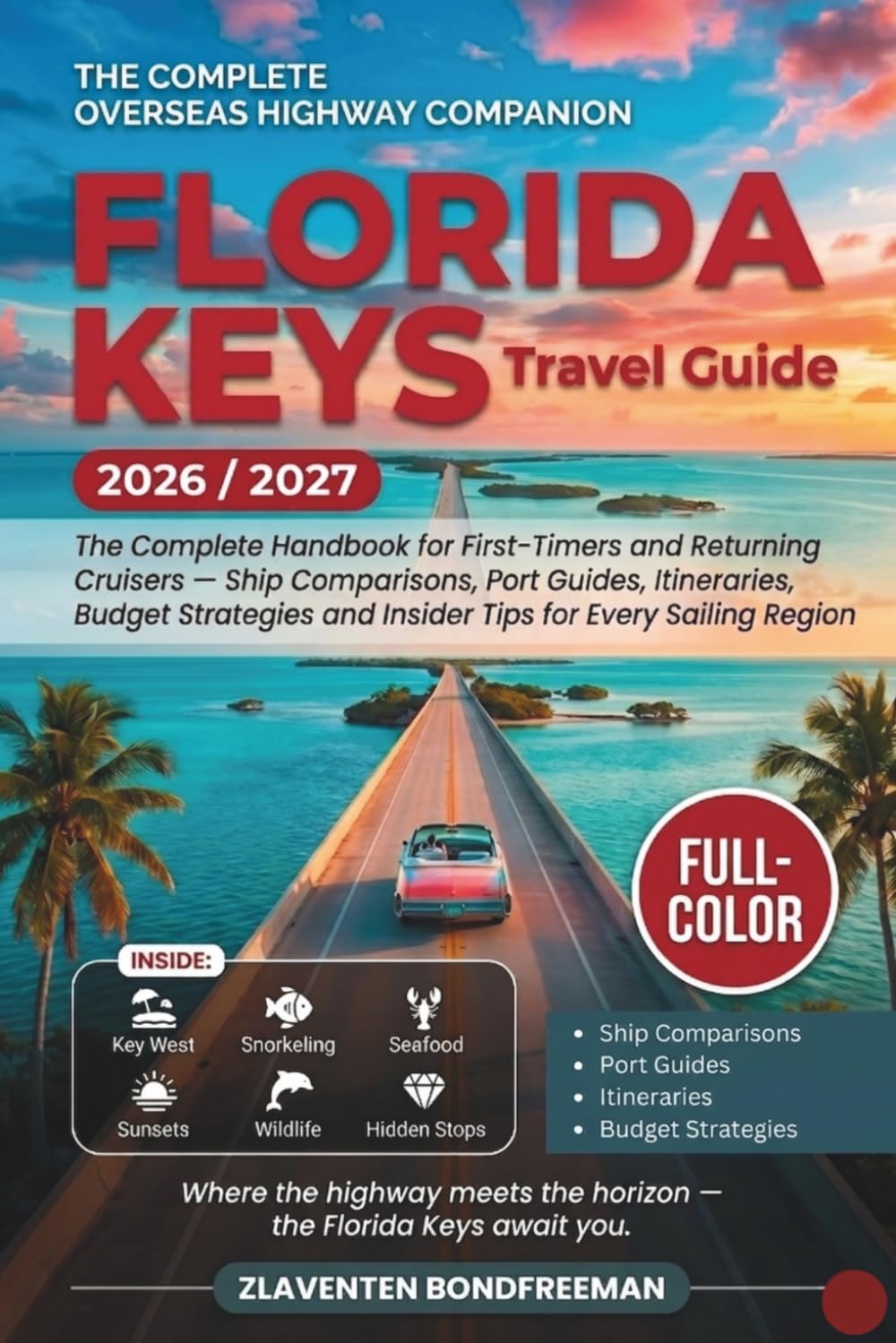 Florida Keys Overseas Highway Travel Guide 2026–2027: Best Stops on Your Road Trip from Miami to Key West, Explore Key Largo, Islamorada, Marathon and Beyond with Local Insider Tips