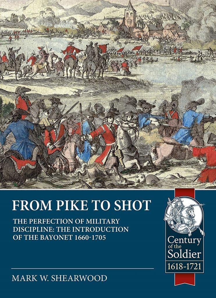 The Perfection of Military Discipline: The Plug Bayonet and the English Army 1660-1705 (Century of the Soldier)