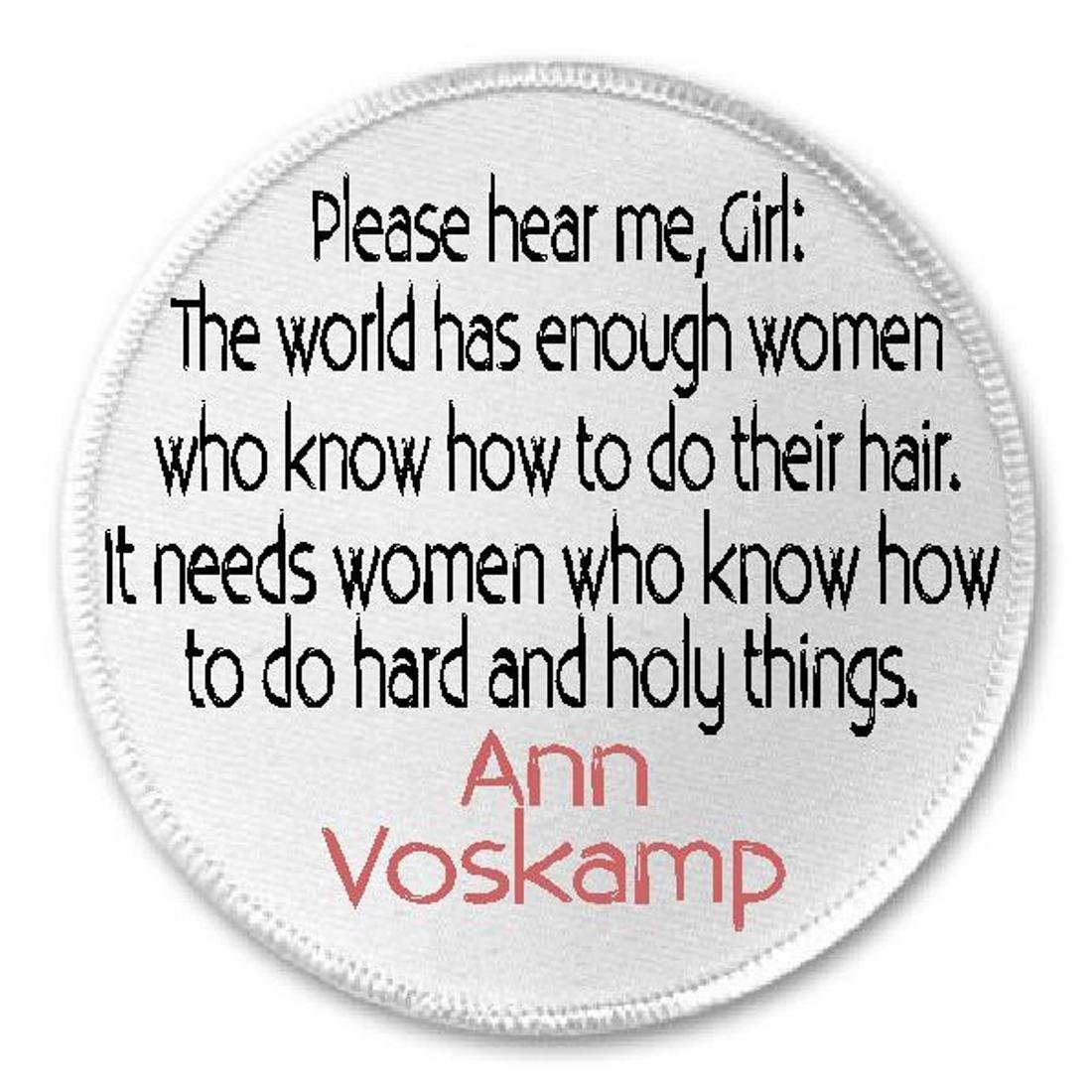 Please Hear Me Girl Ann Voskamp Quote - 3