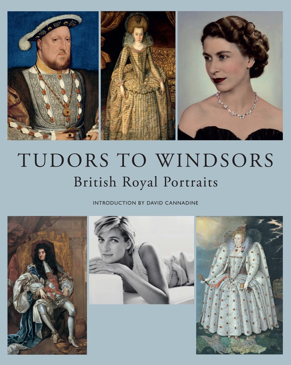 Tudors to Windsors: British Royal Portraits : Cooper, Tarnya, Stewart ...