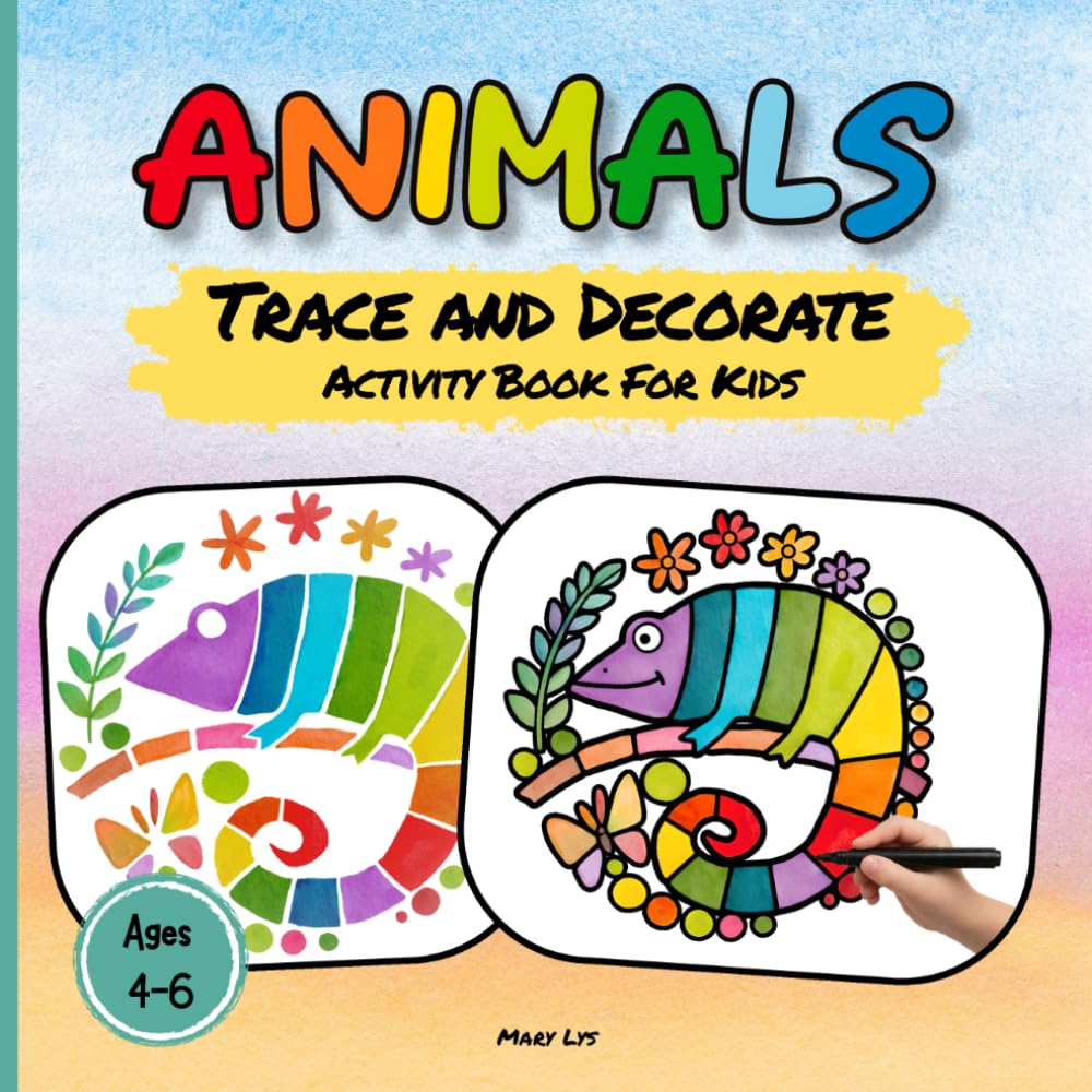 ANIMALS TRACE AND DECORATE ACTIVITY BOOK FOR KIDS AGES 4-6: 40 Fun & Simple Watercolor Animal Art Pages to Trace and Decorate – A Creative Easter ... Kids (WATERCOLOR TRACE & DECORATE)