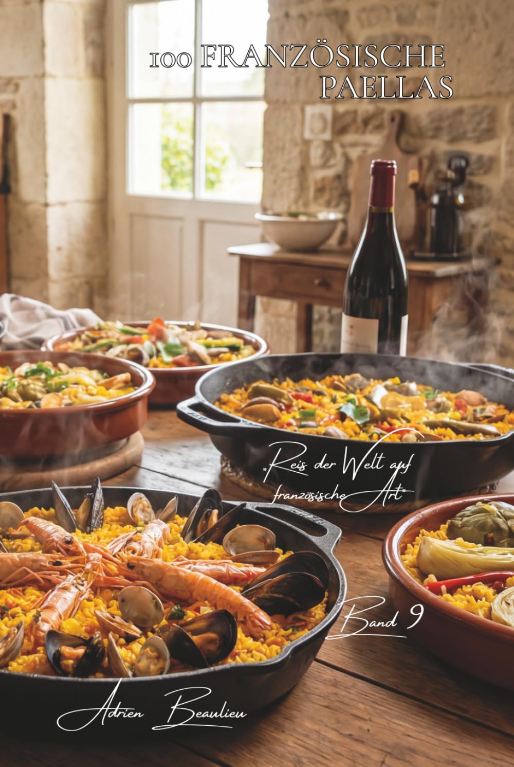 100 französische Paellas: Meeresfrüchte aus der Bretagne, Gemüse aus unseren Regionen, hochwertiger Safran (Reis-Serie – Unterreihe „Reis der Welt auf französische Art“ (10 Bücher))