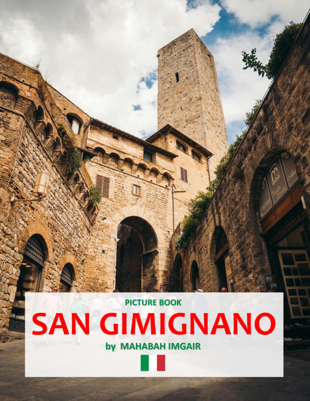 San Gimignano: A Stunning Coffee Table Photo Book for Travel and Tourism Enthusiasts