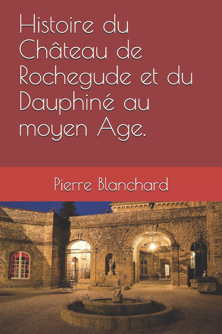 Histoire du Château de Rochegude et du Dauphiné au moyen Âge.