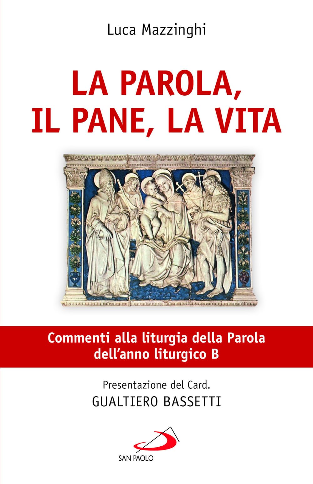 La Parola, Il Pane, La Vita. Commenti Alla Liturgia Della Parola Dell'anno Liturgico B - 4