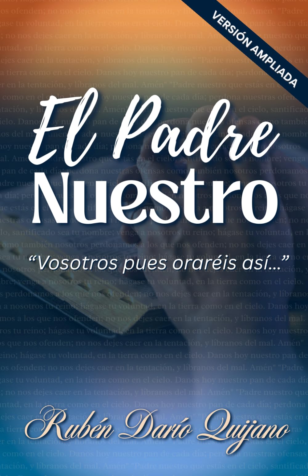 EL PADRE NUESTRO - VERSIÓN AMPLIADA: "Vosotros pues oraréis así"