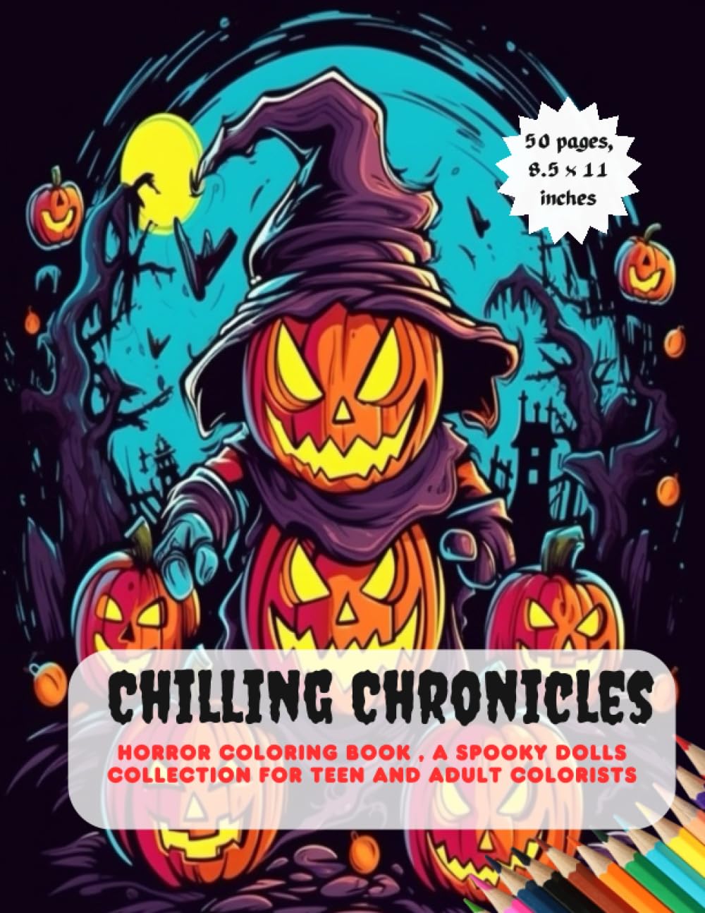 Chilling Chronicles: Horror Coloring Book , A Spooky Dolls Collection for Teen and Adult Colorists, 8.5 x 11 inches, 50 pages