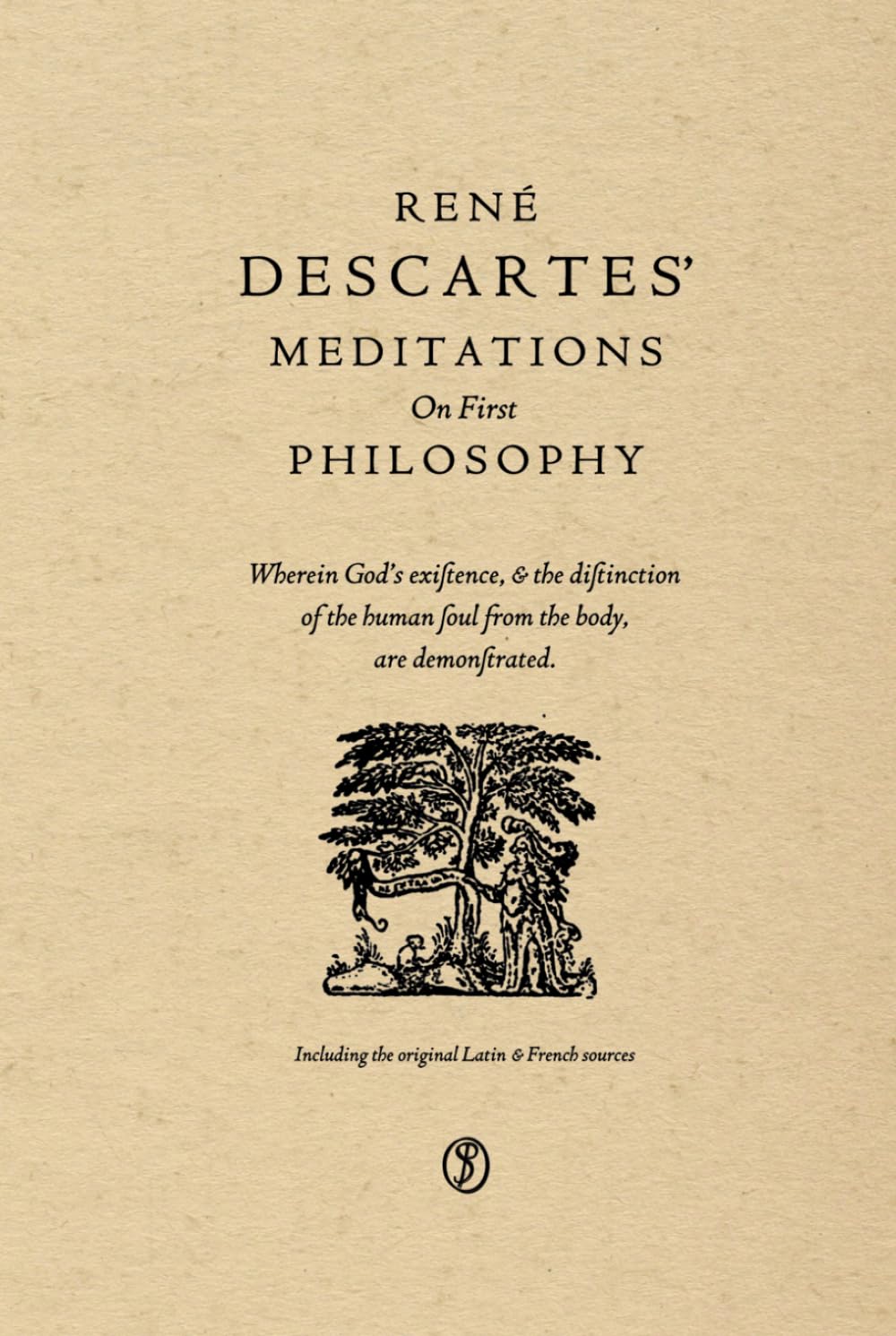 Meditations on First Philosophy: Including the original Latin and French sources