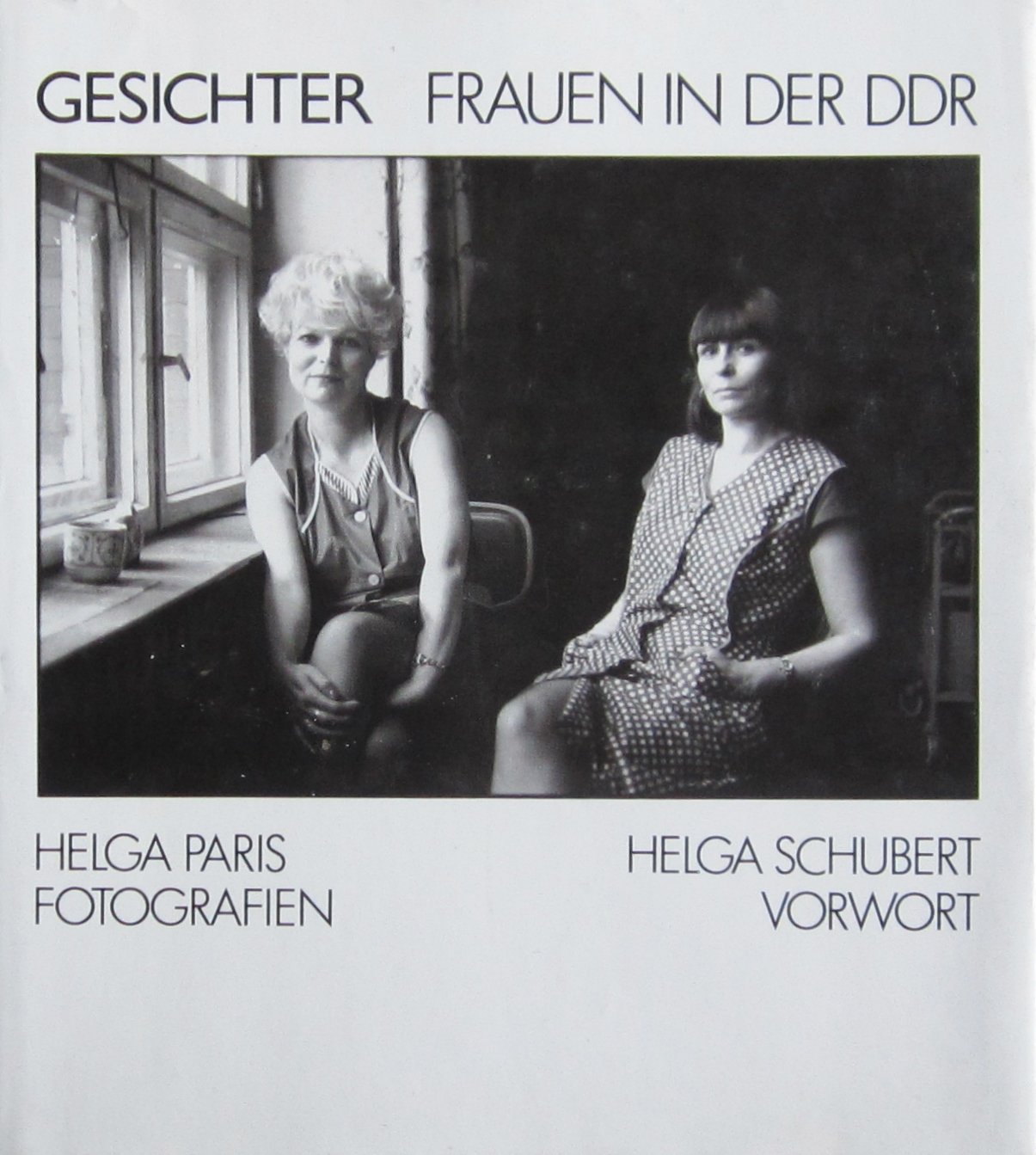 Gesichter. Frauen in der DDR. Fotoportraits
