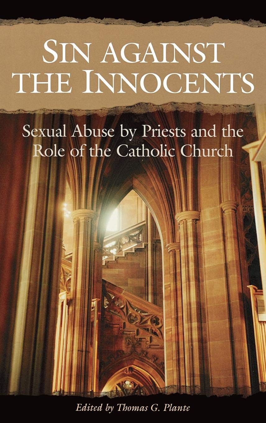 Sin Against the Innocents: Sexual Abuse by Priests and the Role of the Catholic Church (Gay, Crime, Psychology, Religion & Spirituality)