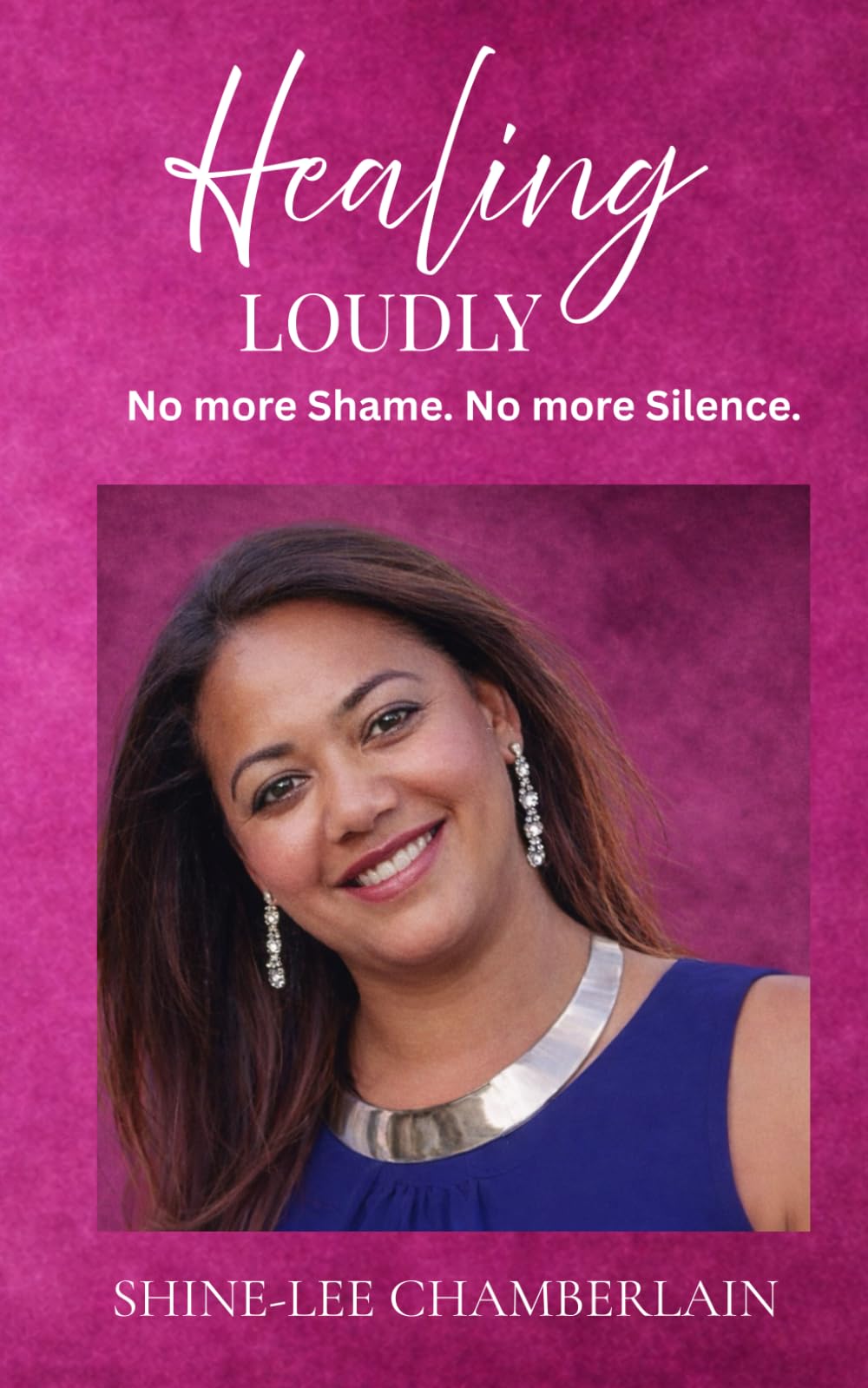 Healing Loudly: No more Shame. No more Silence.