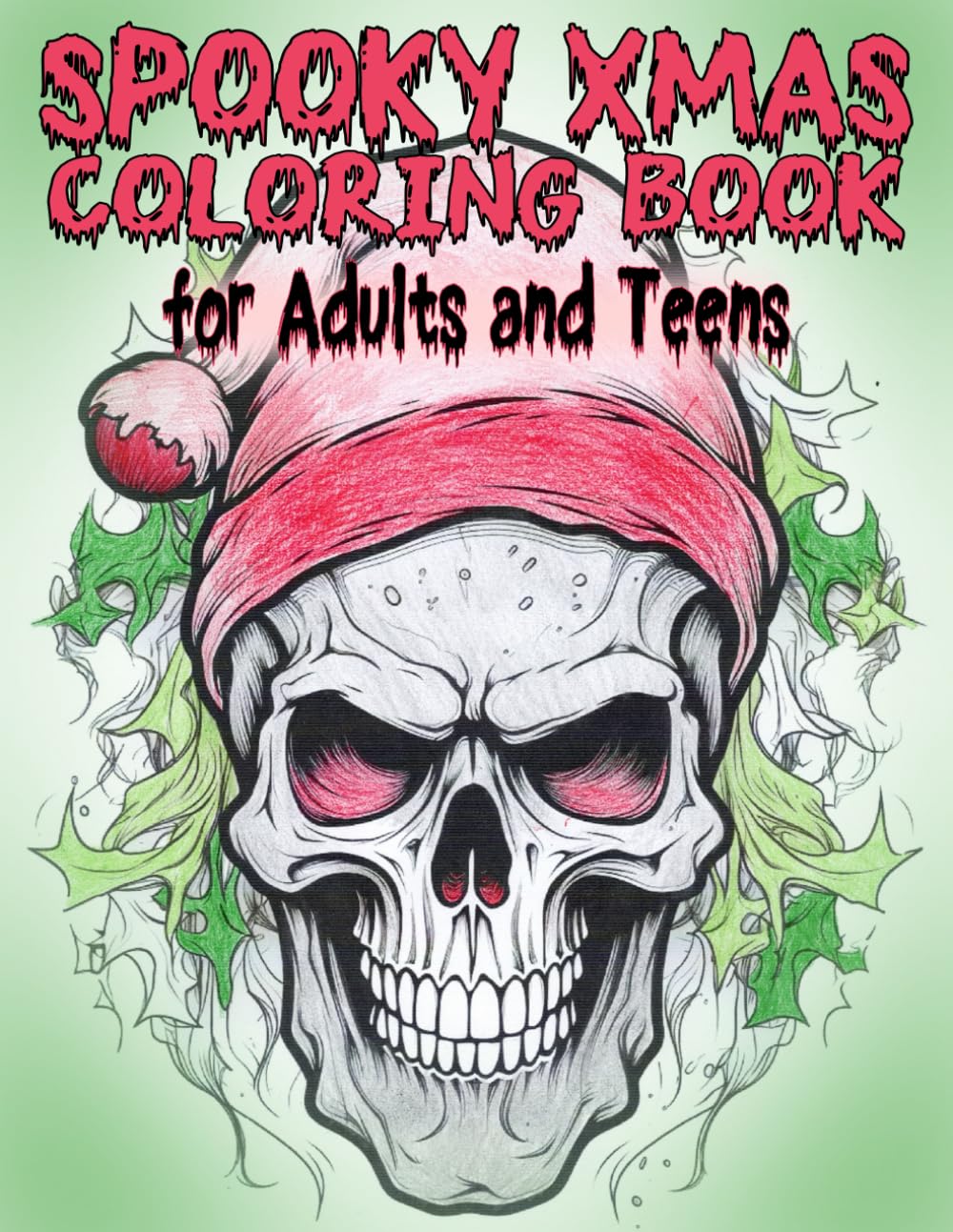 Spooky Xmas Coloring Book for Adults and Teens: Amazing Scary Santa Claus | Feel Stress Relief, Calm and Relaxation Christmas (Nice Christmas Coloring Book)