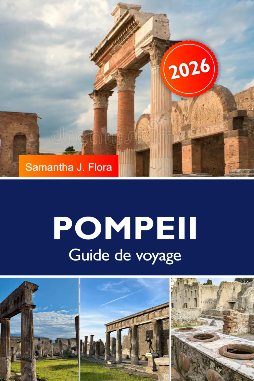 POMPEII Guide de voyage 2026: Explorez les ruines antiques, le Vésuve, l'histoire, les circuits touristiques et les trésors cachés de l'Italie