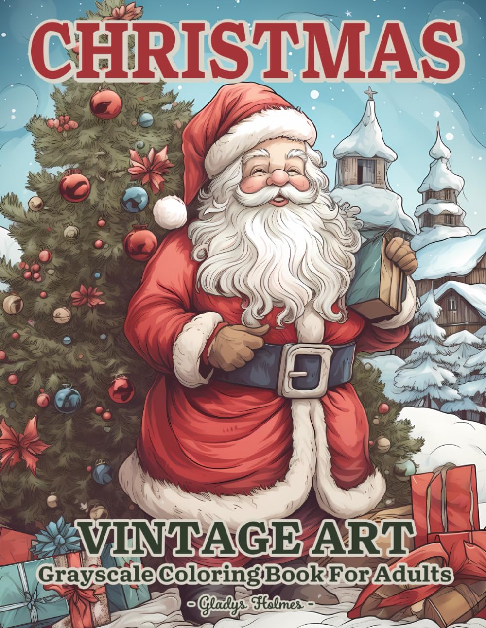 Christmas Vintage Art: Calming Grayscale Vintage Christmas Coloring Books For Adults And Seniors