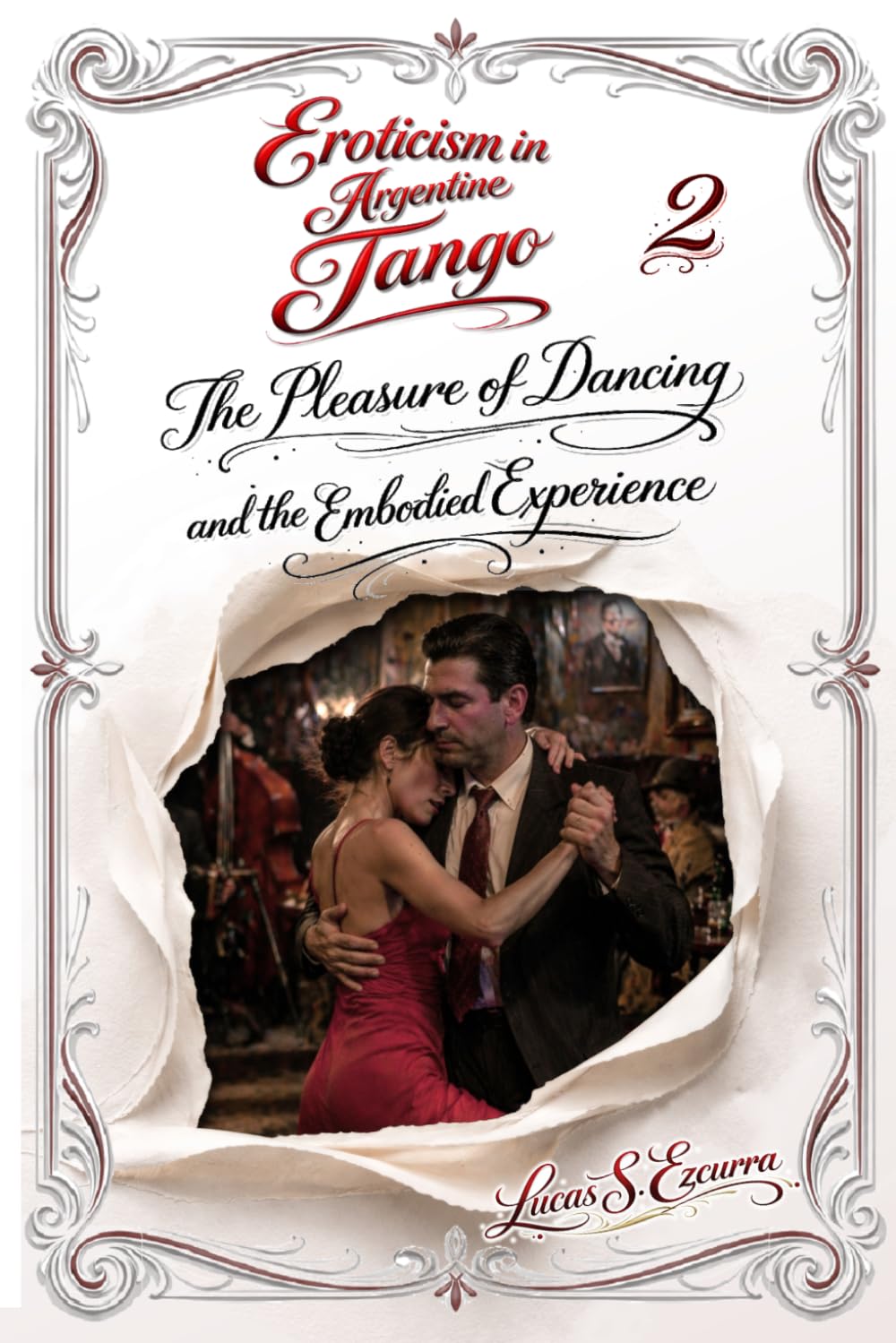 Eroticism in Argentine Tango: Book 2: The Pleasure of Dance and the Experience of the Body