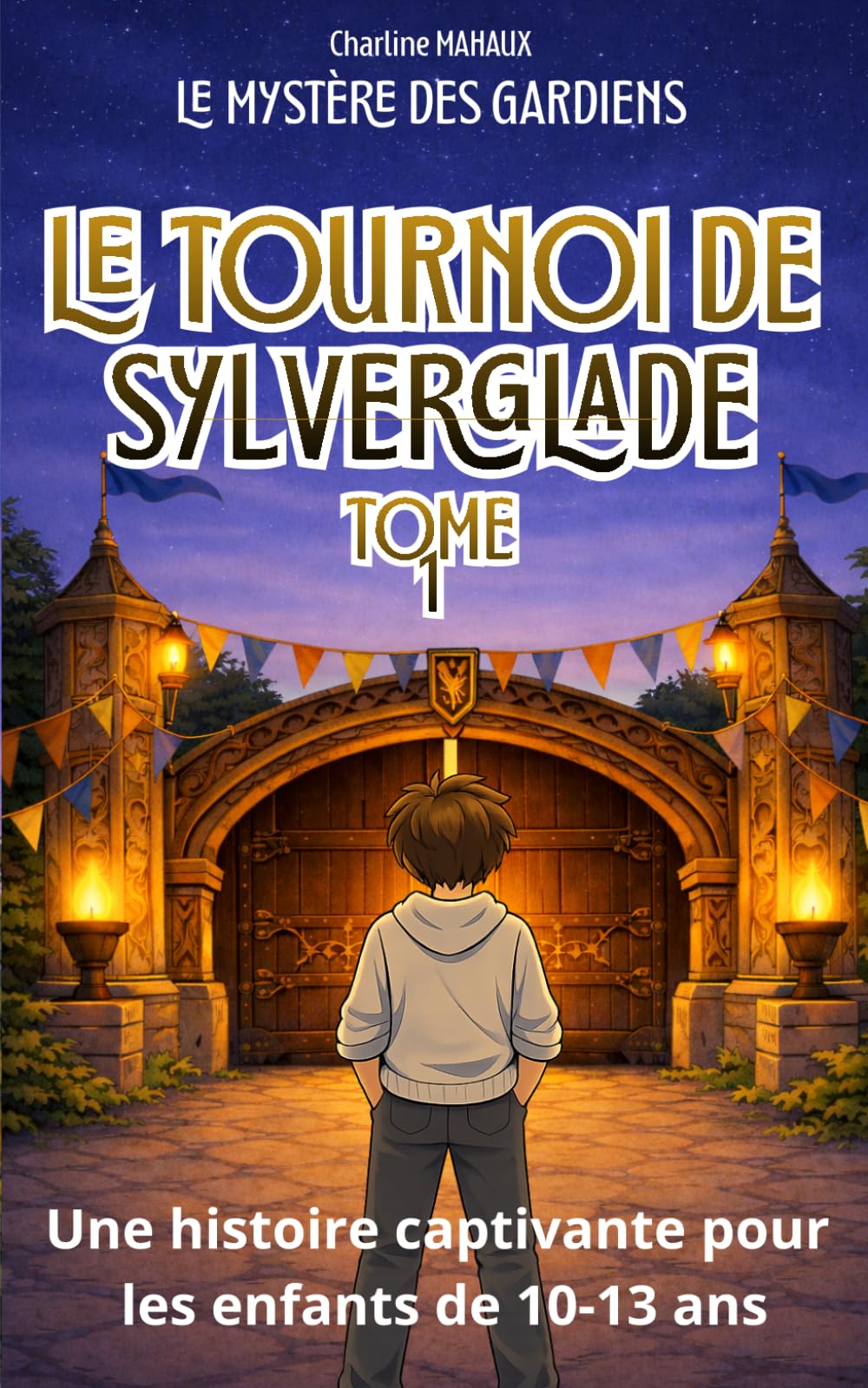 Le Tournoi de Sylverglade - Le Mystère des Gardiens Tome 1: Roman Fantastique Enfant à partir de 10 Ans - Aventure magique pour enfants curieux