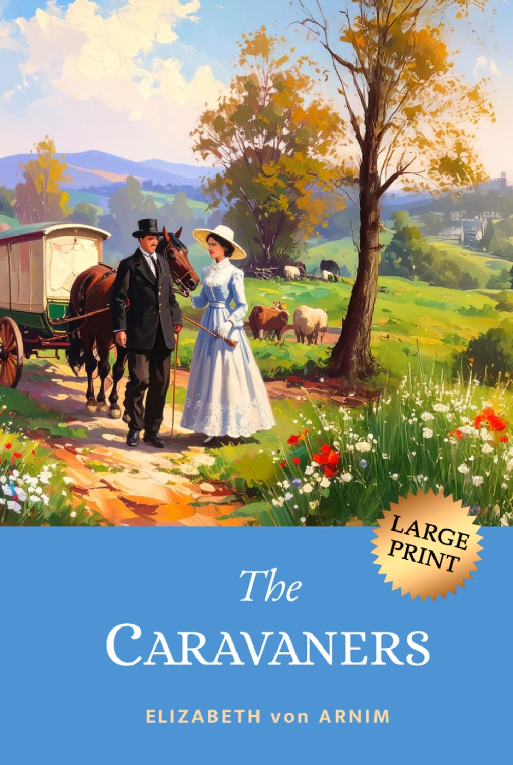 The Caravaners: The Charming 1909 English Road Novel of Love and Laughter (LARGE PRINT)