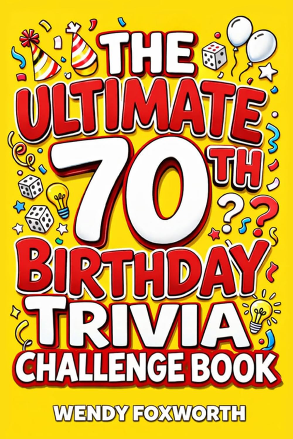 The Ultimate 70th Birthday Trivia Challenge Book: Revisit The Good Old Days With Fun Facts, Brain Teasers & Nostalgic Challenges, Perfect for 70-Year-Olds (70th Birthday Gift for Men & Women)