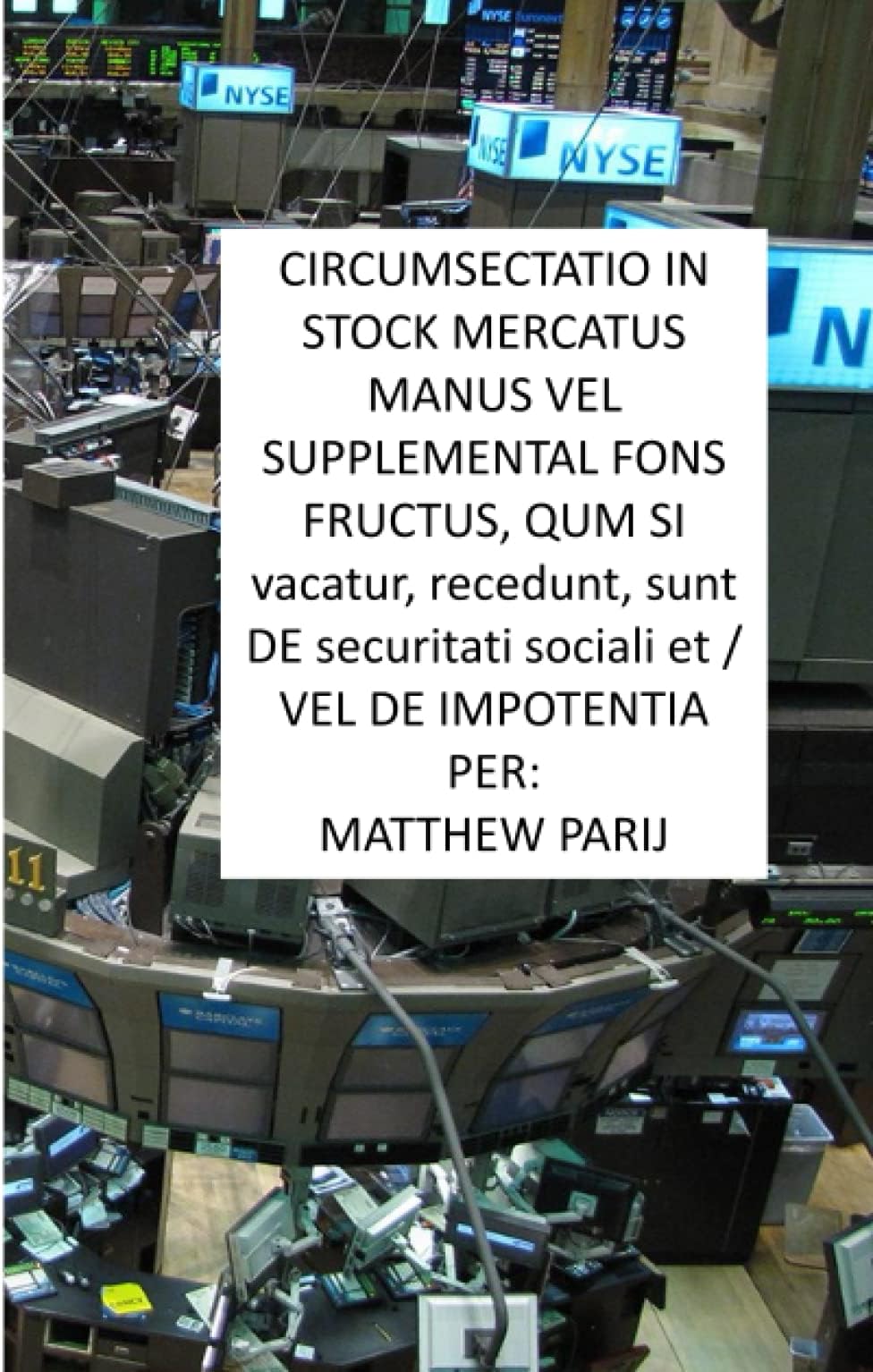 CIRCUMSECTATIO IN STOCK MERCATUS MANUS VEL SUPPLEMENTAL FONS FRUCTUS, QUM SI vacatur, recedunt, sunt DE securitati sociali et / VEL DE IMPOTENTIA: ... Are Retired, Or Disabled) (Latin Edition)