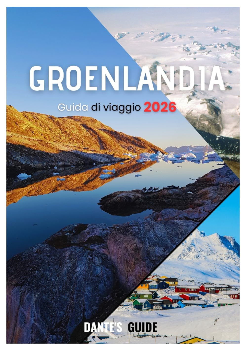 GROENLANDIA GUIDA DI VIAGGIO 2026: Esplora l'ultima frontiera dell'Artico: iceberg, aurora boreale, cultura Inuit e consigli di viaggio avventurosi per ogni viaggiatore