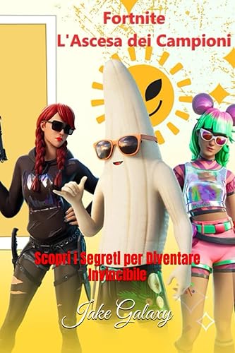 Fortnite L'Ascesa dei Campioni: Scopri i Segreti per Diventare Invincibile